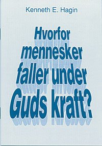 Hvorfor mennesker falder under Guds kraft? (Norsk) - Kenneth E. Hagin