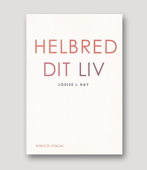 Helbred dit liv - Louise L Hay - UDSOLGT